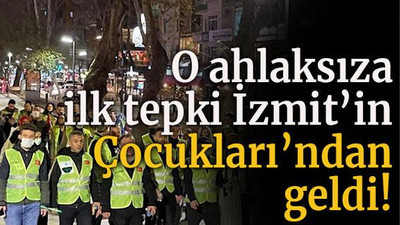 O ahlaksıza ilk tepki İzmit’in Çocukları’ndan geldi!